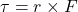  \tau = r \times F 